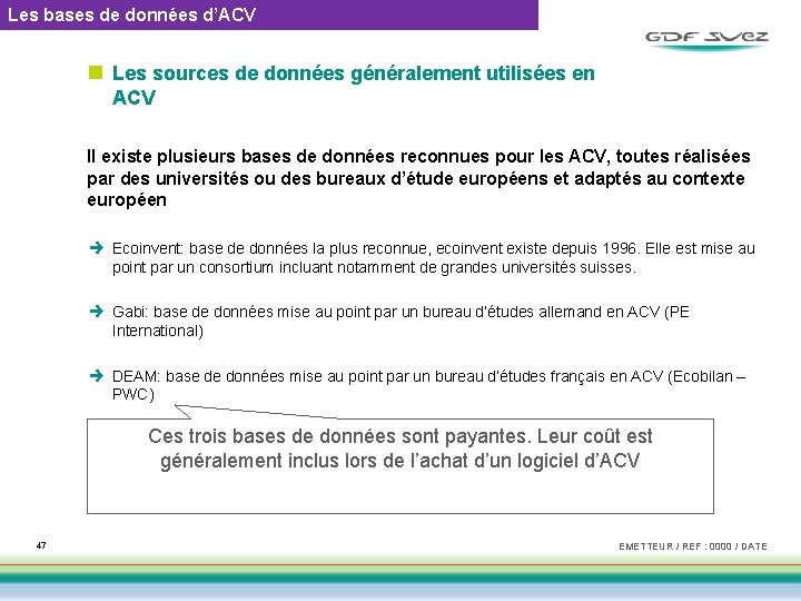 Les bases de données d’ACV n Les sources de données généralement utilisées en ACV