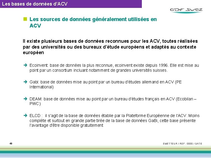 Les bases de données d’ACV n Les sources de données généralement utilisées en ACV