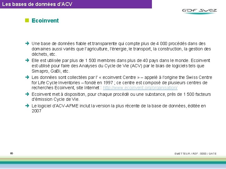 Les bases de données d’ACV n Ecoinvent è Une base de données fiable et