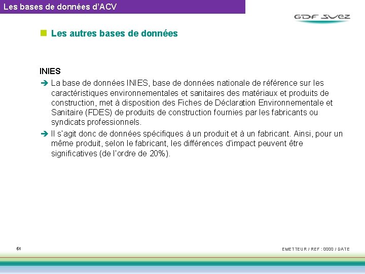 Les bases de données d’ACV n Les autres bases de données INIES è La