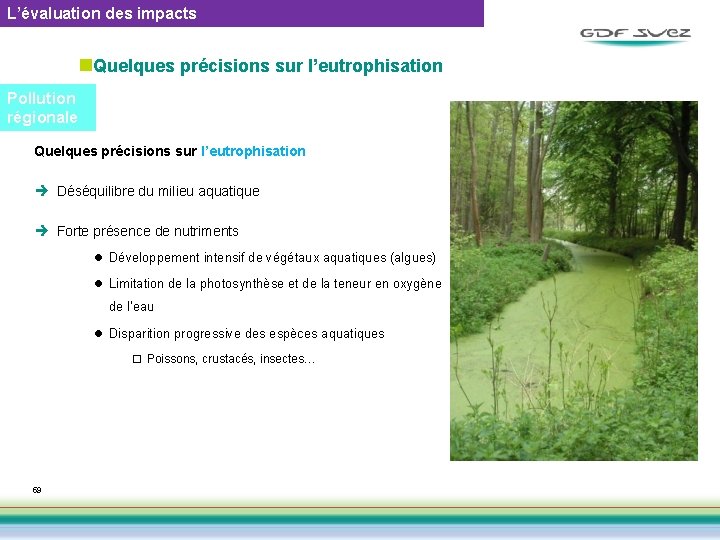 L’évaluation des impacts n. Quelques précisions sur l’eutrophisation Pollution régionale Quelques précisions sur l’eutrophisation