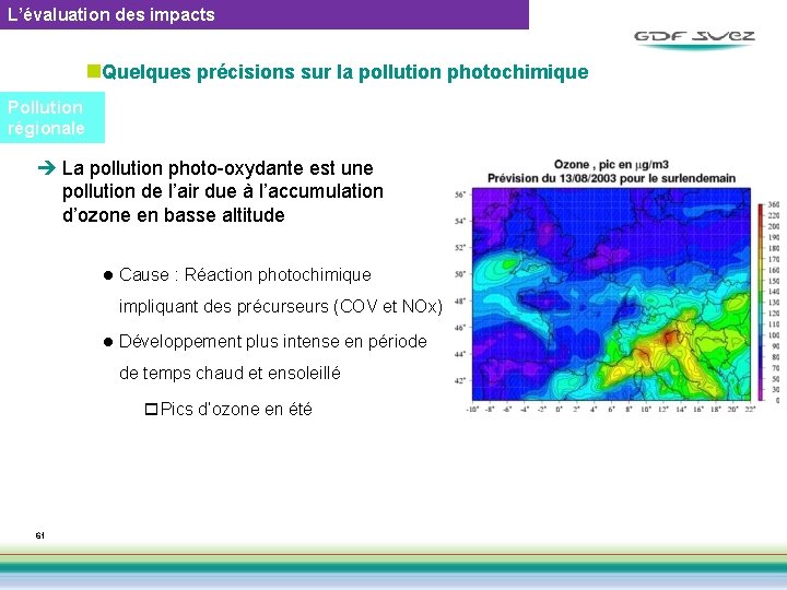 L’évaluation des impacts n. Quelques précisions sur la pollution photochimique Pollution régionale è La