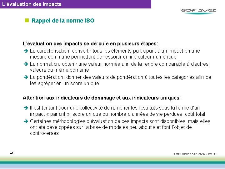 L’évaluation des impacts n Rappel de la norme ISO L’évaluation des impacts se déroule