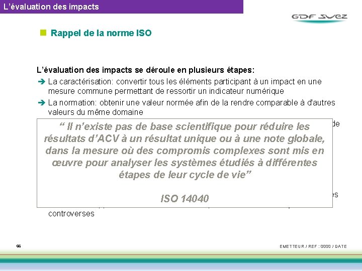 L’évaluation des impacts n Rappel de la norme ISO L’évaluation des impacts se déroule