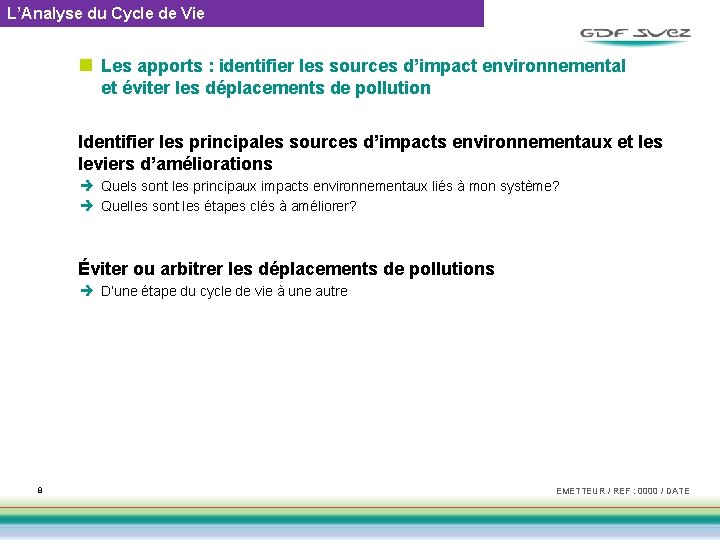 L’Analyse du Cycle de Vie n Les apports : identifier les sources d’impact environnemental