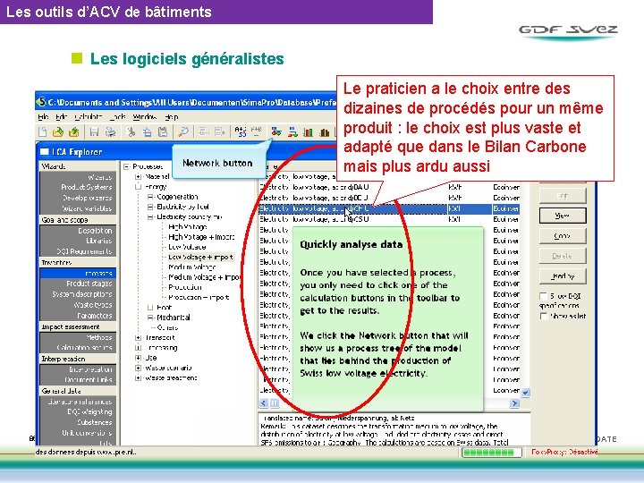 Les outils d’ACV de bâtiments n Les logiciels généralistes Le praticien a le choix