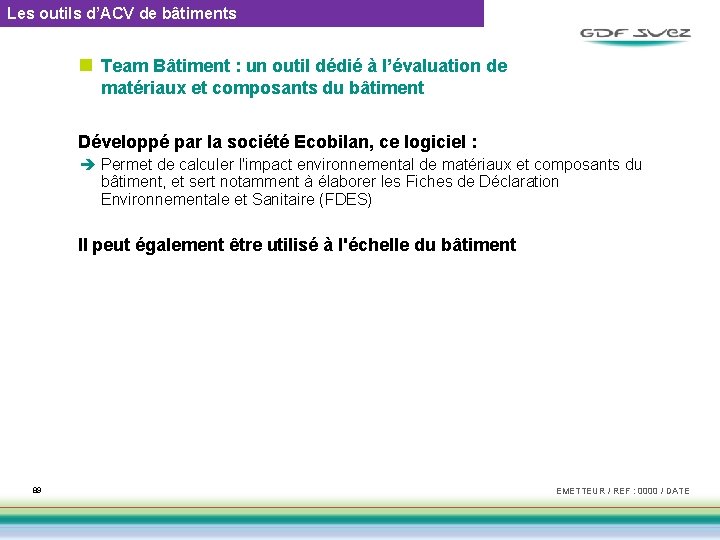 Les outils d’ACV de bâtiments n Team Bâtiment : un outil dédié à l’évaluation