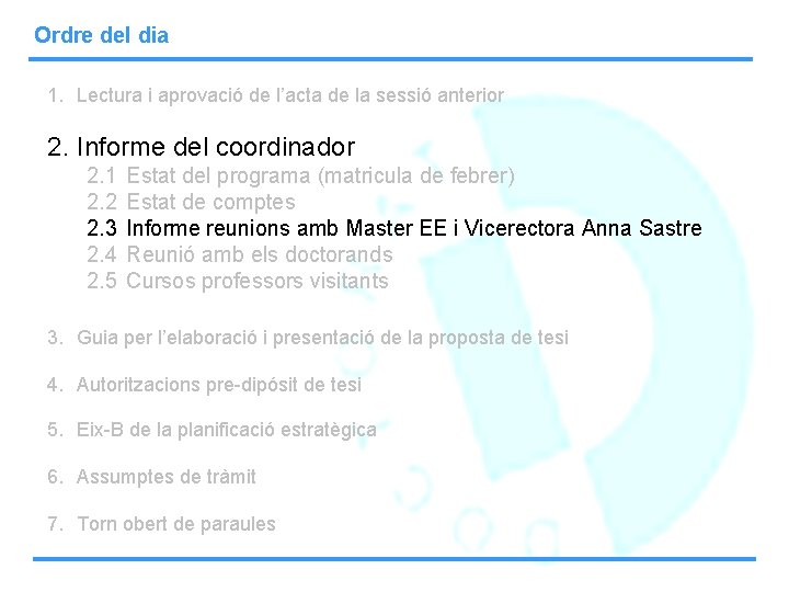 Ordre del dia 1. Lectura i aprovació de l’acta de la sessió anterior 2.