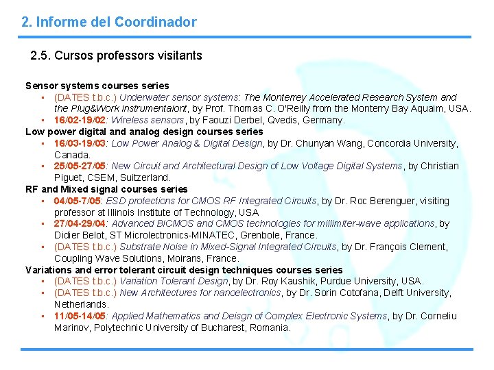 2. Informe del Coordinador 2. 5. Cursos professors visitants Sensor systems courses series •