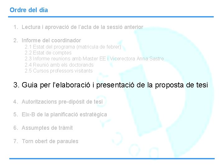 Ordre del dia 1. Lectura i aprovació de l’acta de la sessió anterior 2.