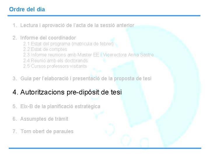 Ordre del dia 1. Lectura i aprovació de l’acta de la sessió anterior 2.