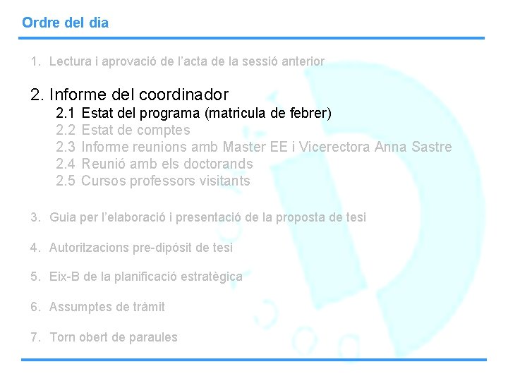 Ordre del dia 1. Lectura i aprovació de l’acta de la sessió anterior 2.