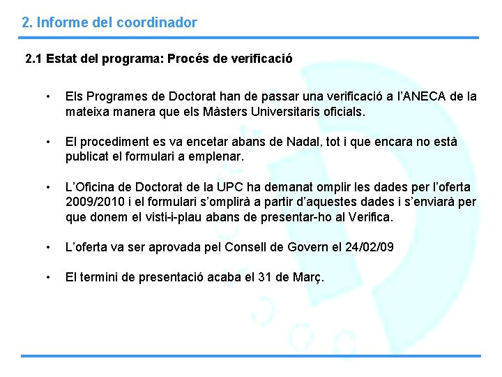 2. Informe del coordinador 2. 1 Estat del programa: Procés de verificació • Els