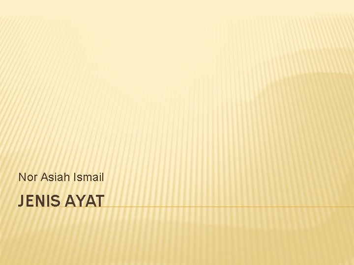 Nor Asiah Ismail JENIS AYAT 