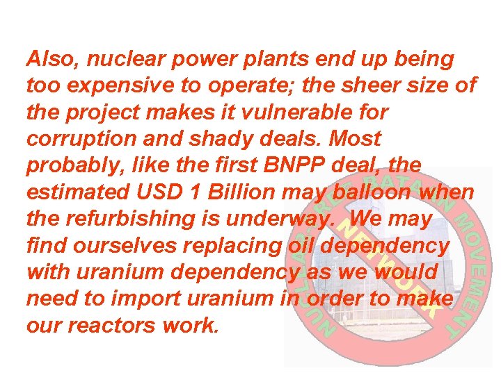 Also, nuclear power plants end up being too expensive to operate; the sheer size