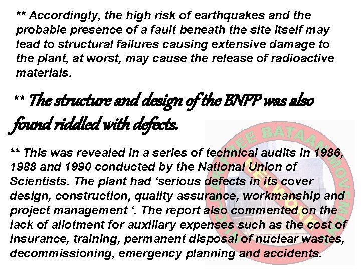 ** Accordingly, the high risk of earthquakes and the probable presence of a fault