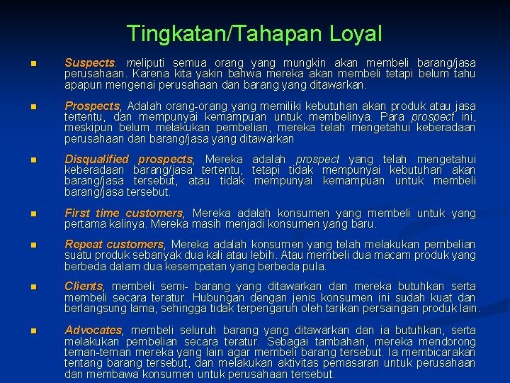 Tingkatan/Tahapan Loyal n Suspects. meliputi semua orang yang mungkin akan membeli barang/jasa perusahaan. Karena