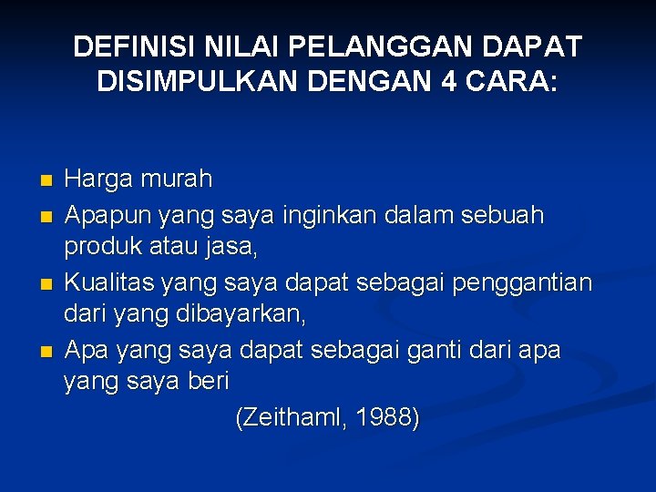 DEFINISI NILAI PELANGGAN DAPAT DISIMPULKAN DENGAN 4 CARA: n n Harga murah Apapun yang DEFINISI NILAI PELANGGAN DAPAT DISIMPULKAN DENGAN 4 CARA: n n Harga murah Apapun yang