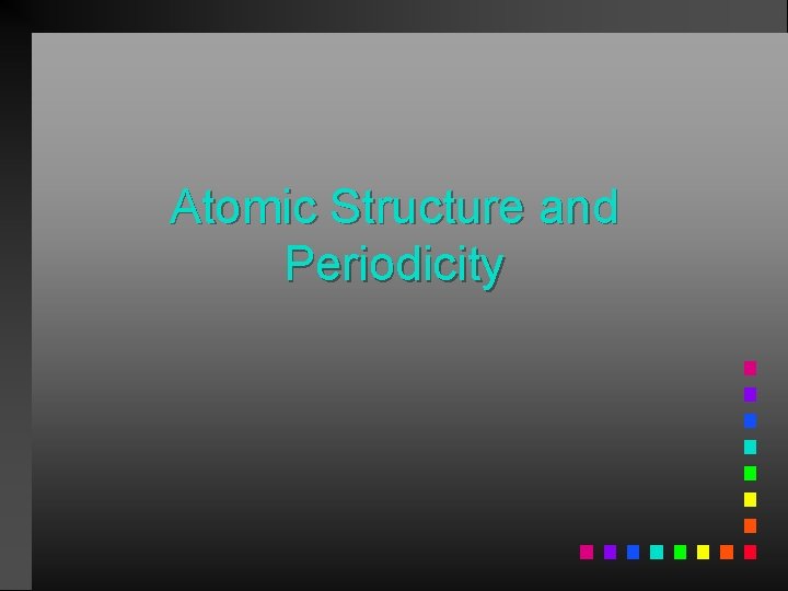 Atomic Structure and Periodicity 
