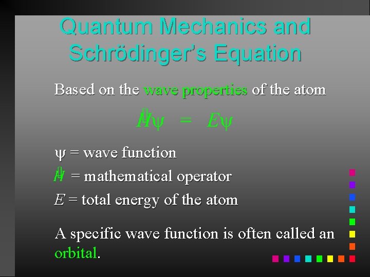 Quantum Mechanics and Schrödinger’s Equation Based on the wave properties of the atom =