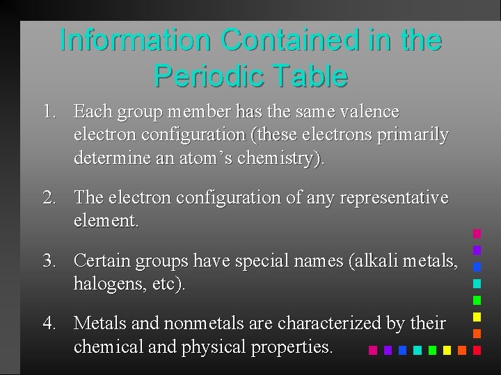 Information Contained in the Periodic Table 1. Each group member has the same valence