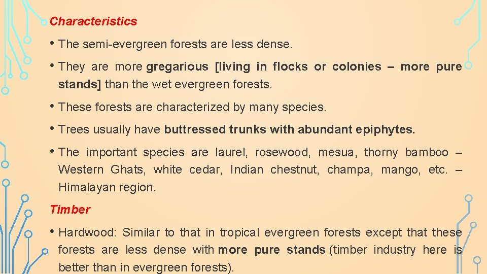 Characteristics • The semi-evergreen forests are less dense. • They are more gregarious [living