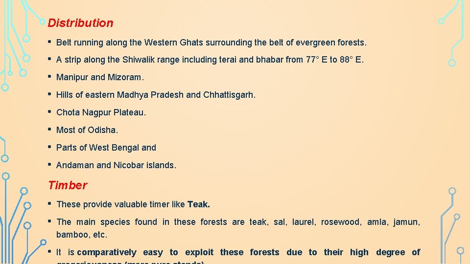 Distribution • Belt running along the Western Ghats surrounding the belt of evergreen forests.