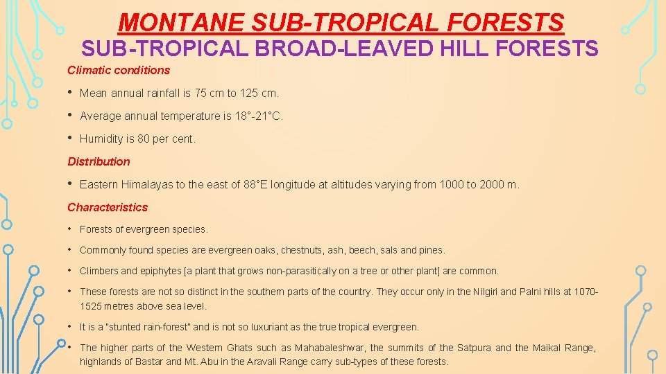 MONTANE SUB-TROPICAL FORESTS SUB-TROPICAL BROAD-LEAVED HILL FORESTS Climatic conditions • Mean annual rainfall is