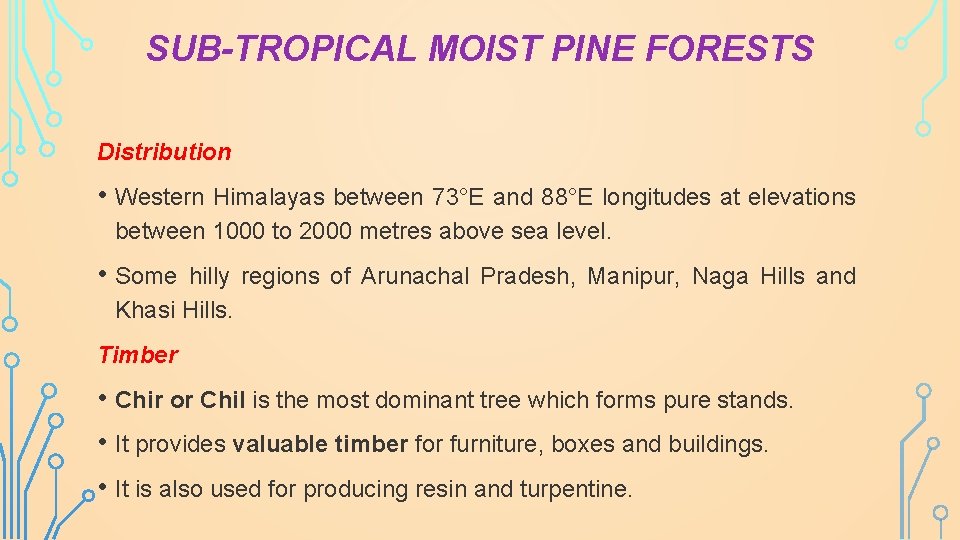 SUB-TROPICAL MOIST PINE FORESTS Distribution • Western Himalayas between 73°E and 88°E longitudes at