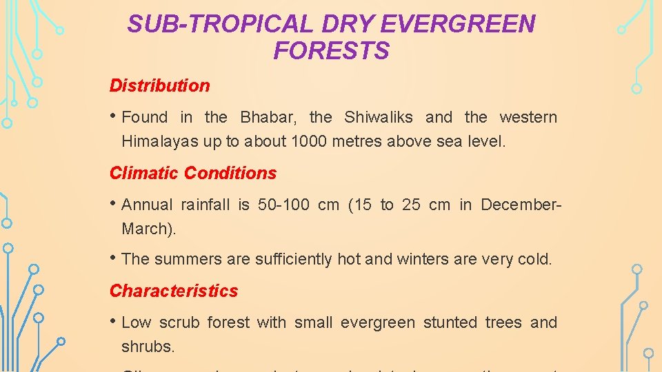 SUB-TROPICAL DRY EVERGREEN FORESTS Distribution • Found in the Bhabar, the Shiwaliks and the