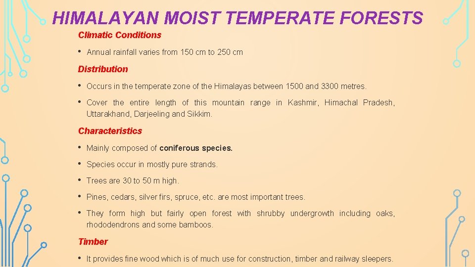 HIMALAYAN MOIST TEMPERATE FORESTS Climatic Conditions • Annual rainfall varies from 150 cm to