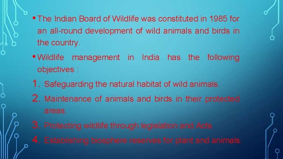  • The Indian Board of Wildlife was constituted in 1985 for an all-round