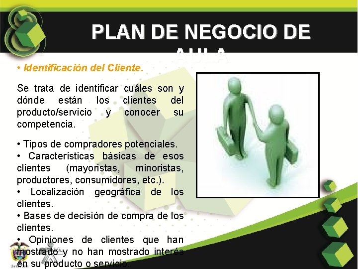 PLAN DE NEGOCIO DE AULA • Identificación del Cliente. Se trata de identificar cuáles