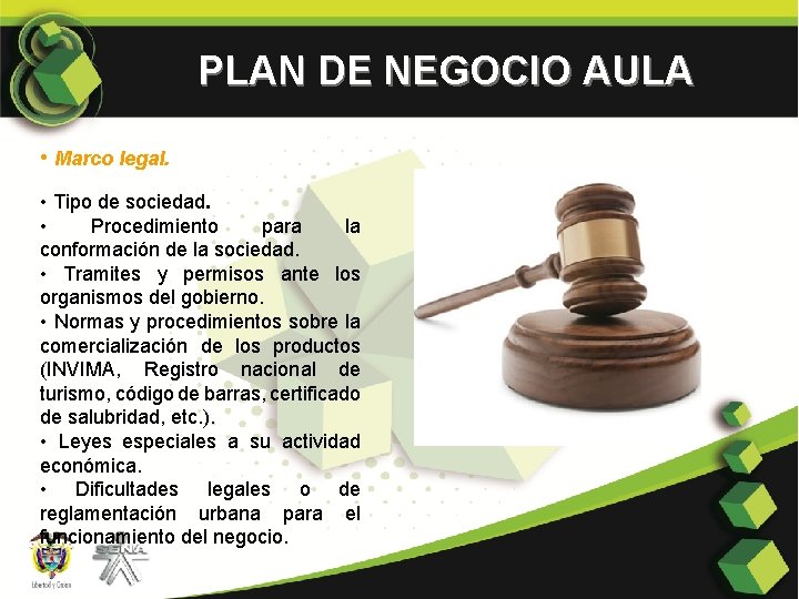 PLAN DE NEGOCIO AULA • Marco legal. • Tipo de sociedad. • Procedimiento para