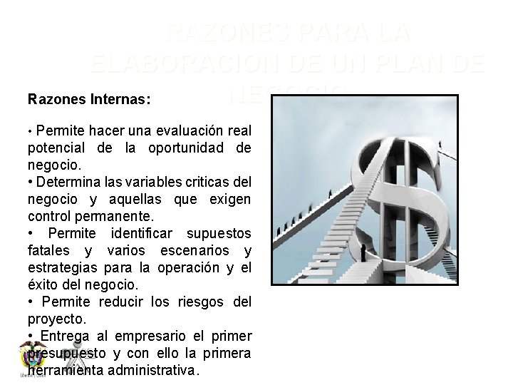 RAZONES PARA LA ELABORACION DE UN PLAN DE NEGOCIO Razones Internas: • Permite hacer