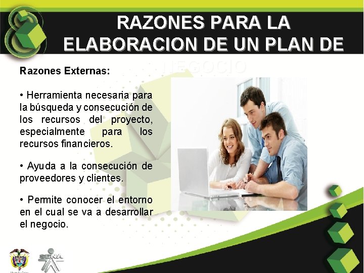 RAZONES PARA LA ELABORACION DE UN PLAN DE NEGOCIO Razones Externas: • Herramienta necesaria