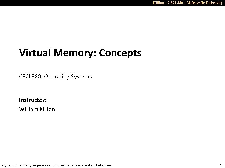 Killian – CSCI 380 – Millersville University Virtual Memory: Concepts CSCI 380: Operating Systems