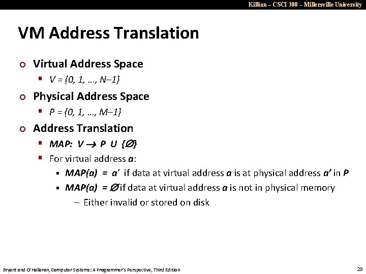 Killian – CSCI 380 – Millersville University VM Address Translation ¢ Virtual Address Space