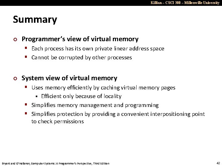 Killian – CSCI 380 – Millersville University Summary ¢ Programmer’s view of virtual memory
