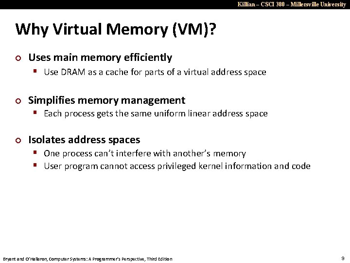 Killian – CSCI 380 – Millersville University Why Virtual Memory (VM)? ¢ Uses main