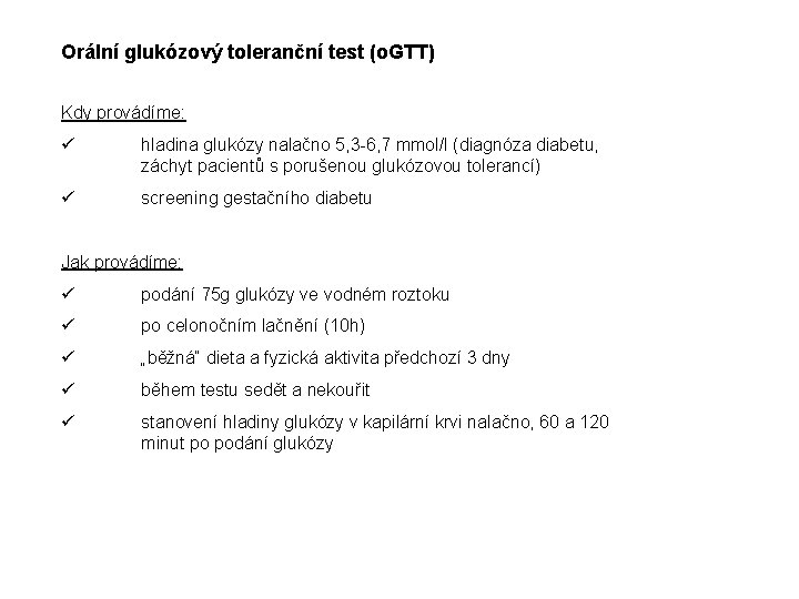 Orální glukózový toleranční test (o. GTT) Kdy provádíme: ü hladina glukózy nalačno 5, 3