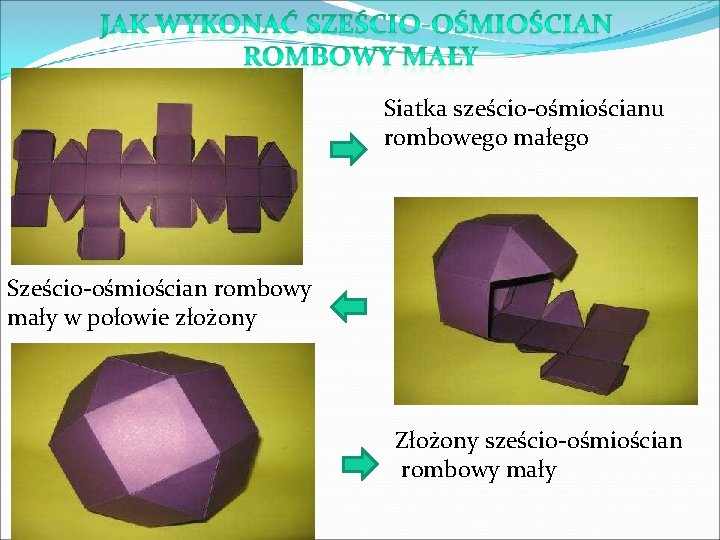 Siatka sześcio-ośmiościanu rombowego małego Sześcio-ośmiościan rombowy mały w połowie złożony Złożony sześcio-ośmiościan rombowy mały