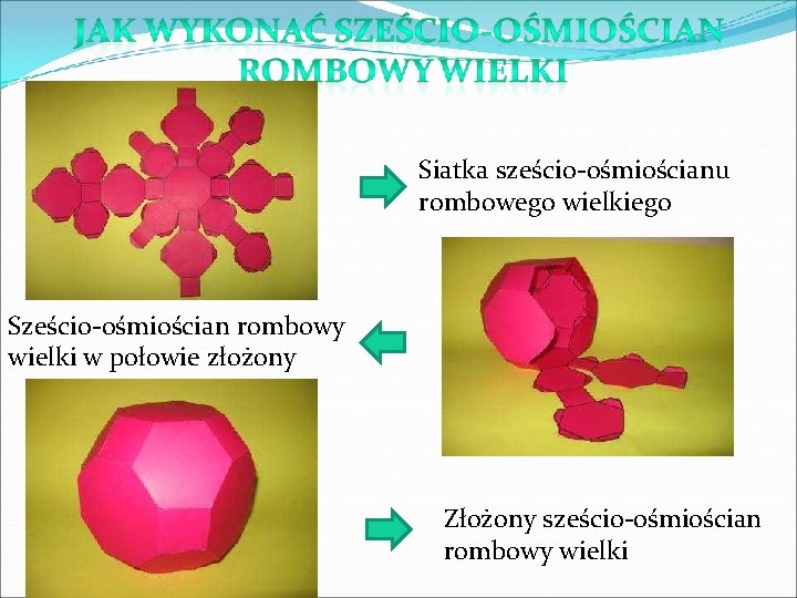 Siatka sześcio-ośmiościanu rombowego wielkiego Sześcio-ośmiościan rombowy wielki w połowie złożony Złożony sześcio-ośmiościan rombowy wielki