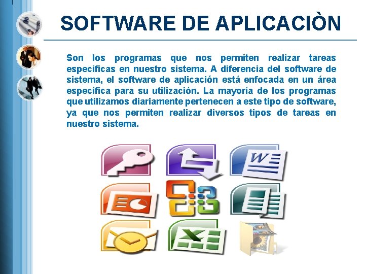 SOFTWARE DE APLICACIÒN Son los programas que nos permiten realizar tareas especificas en nuestro