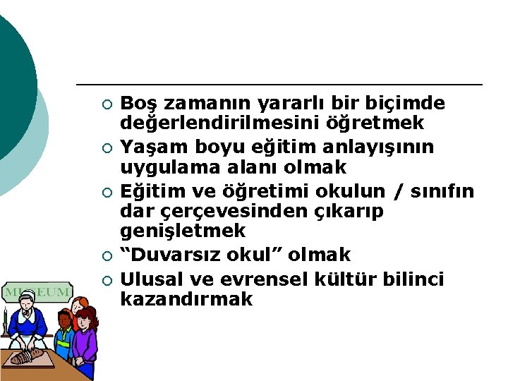 ¡ ¡ ¡ Boş zamanın yararlı bir biçimde değerlendirilmesini öğretmek Yaşam boyu eğitim anlayışının