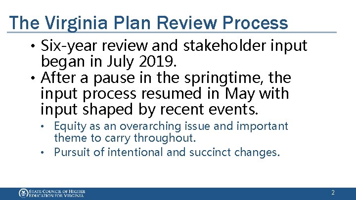 The Virginia Plan Review Process • Six-year review and stakeholder input began in July