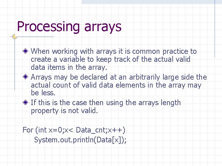 Processing arrays When working with arrays it is common practice to create a variable