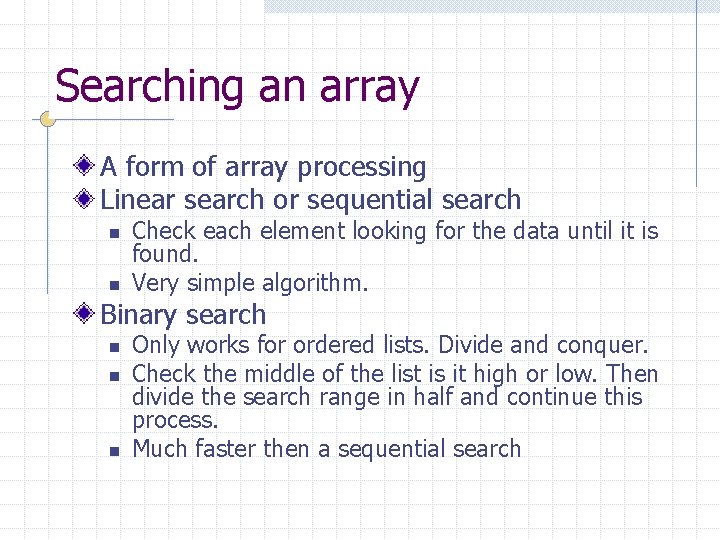 Searching an array A form of array processing Linear search or sequential search n