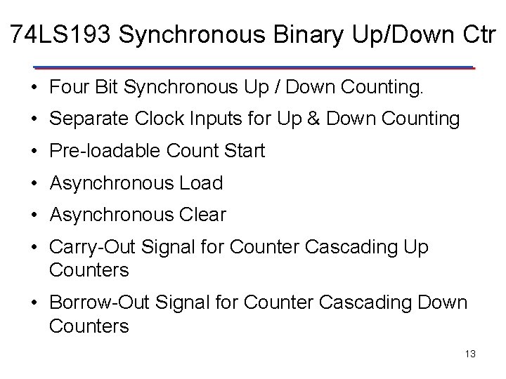 74 LS 193 Synchronous Binary Up/Down Ctr • Four Bit Synchronous Up / Down