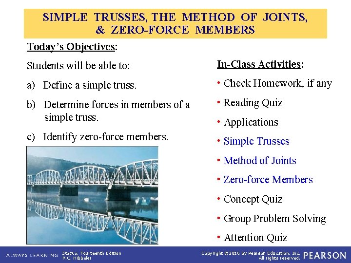 SIMPLE TRUSSES, THE METHOD OF JOINTS, & ZERO-FORCE MEMBERS Today’s Objectives: Students will be